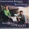 Christopher Bowman and David Chafe - Over Hill and Valley 