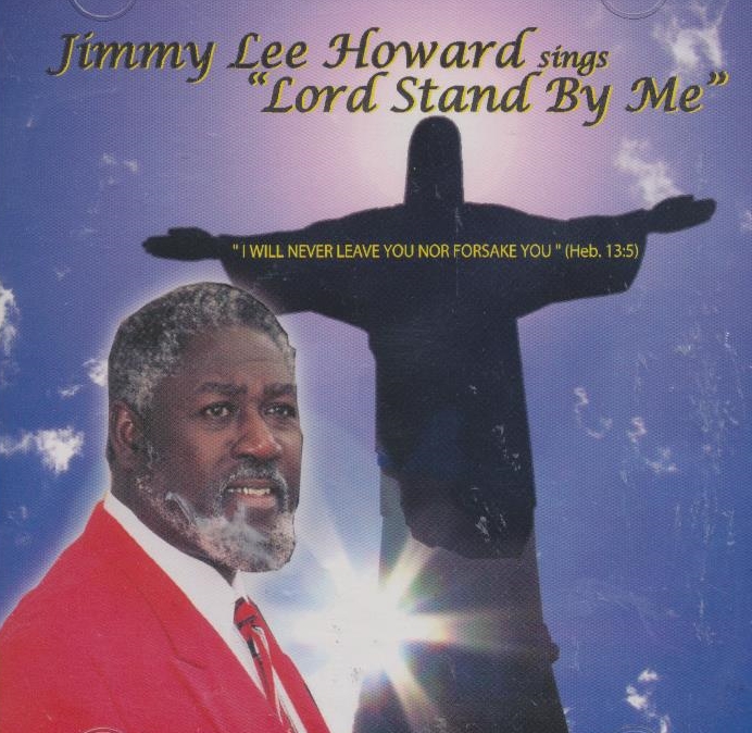 Jimmy Lee Howard - Lord Stand By Me