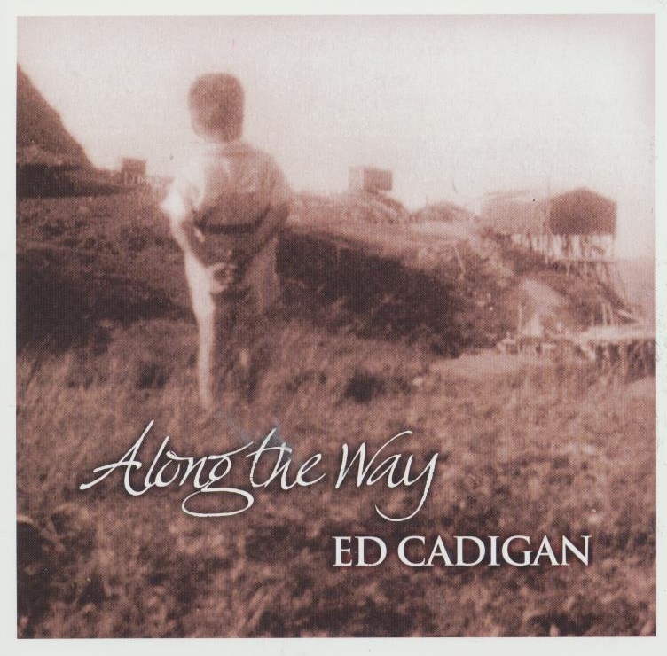 Ed Cadigan - Along the Way