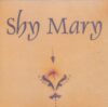 Shy Mary - Shy Mary